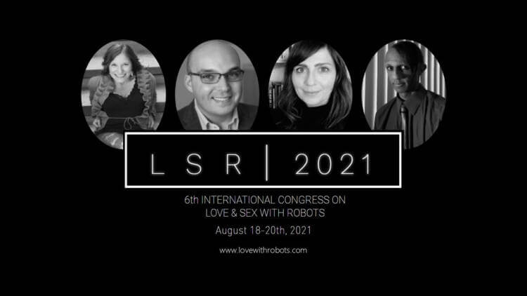 Love and Sex with Robotts 2021 features experts in sex tech and erotic robotics.